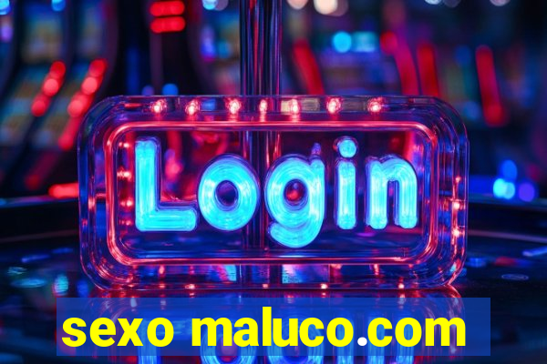 sexo maluco.com